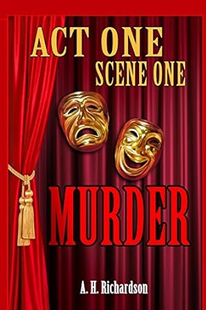 The front cover of Act One, Scene One, Murder by A. H. Richardson