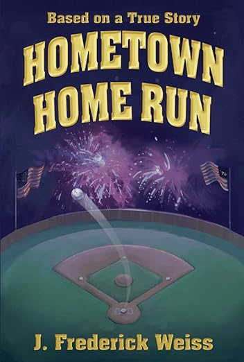 The front cover of Hometown Home Run by J. Frederick Weiss